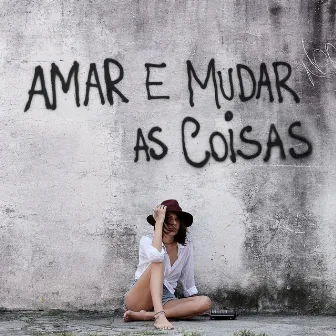 Amar e Mudar as Coisas by Daíra