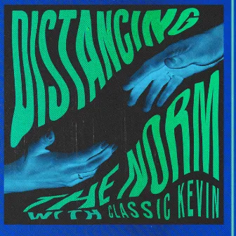 Distancing by Classic Kevin