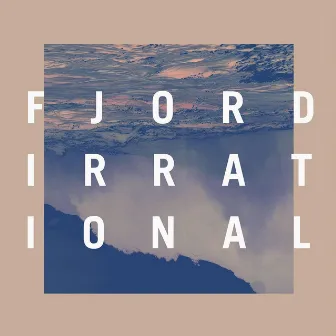 Irrational by Fjord