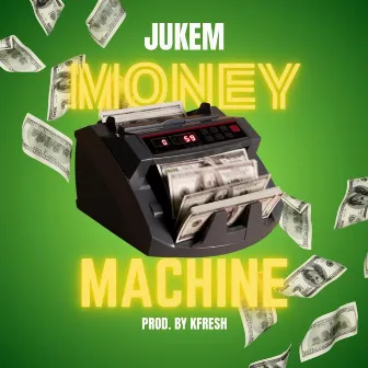 Money Machine by Jukem