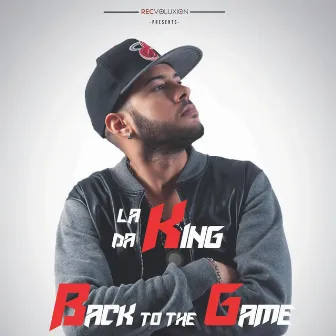 Back to the Game by La K Da King