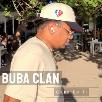 Cree En Ti by Buba Clan