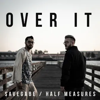 Over It by Half Measures