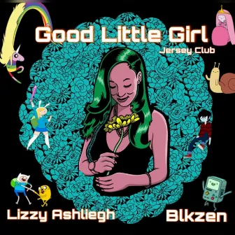 Good Little Girl (Jersey Club) by Lizzy Ashliegh