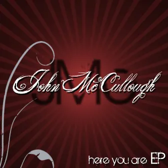 Here You Are EP by John McCullough