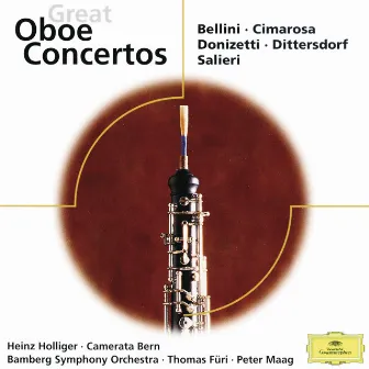 Cimarosa / Donizetti / Bellini / Dittersdorf & Salieri: Great Oboe Concertos by Camerata Bern