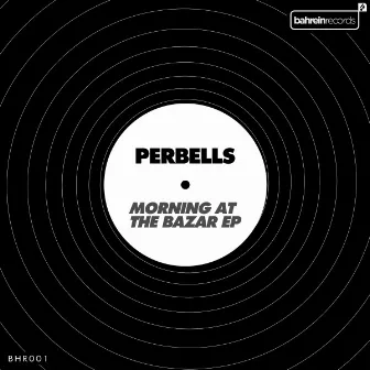 Morning At The Bazar EP by PERBELLS