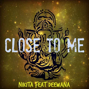 Close to Me by Nikita Nagraj