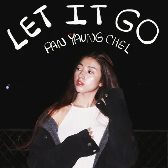 Let It Go by Pan Yaung Chel