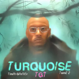 Turquoise TGT Tome 2 by Timal Garnier