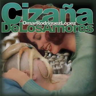 Cizaña De Los Amores by Omar Rodríguez-López