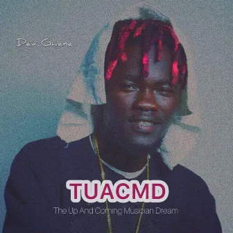 The Up And Coming Musician Dream TUACMD by Dav Ghana