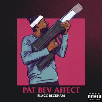 Pat Bev Affect by Blacc Beckham