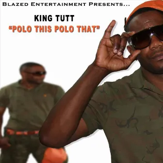 Polo This Polo That - Single by King Tutt