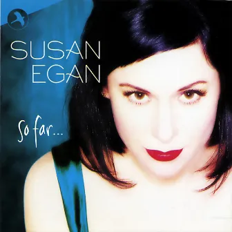 So Far by Susan Egan