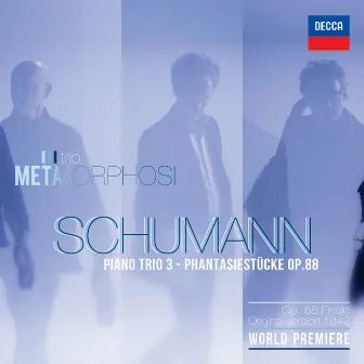 Schumann: Piano Trio No. 3 - Phantasiestücke Op. 88 by Trio Metamorphosi