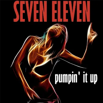 Pumpin' It Up by Seven Eleven