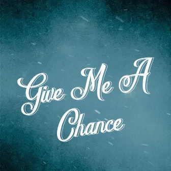 Give Me A Chance by Drewby