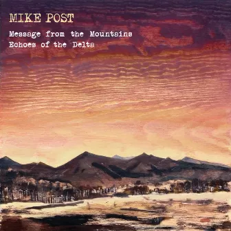 Message from the Mountains & Echoes of the Delta by Mike Post