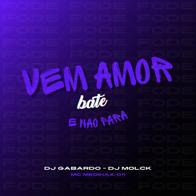 Vem Amor Bate e Não Para