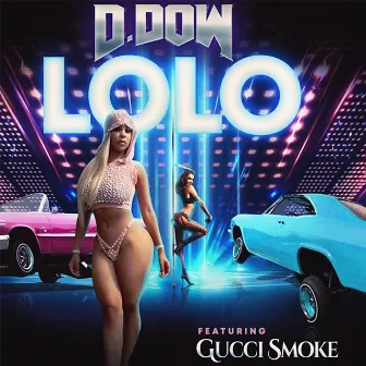 LoLo (feat. Gucci Smoke) by D. Dow