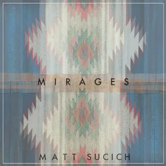 Mirages by Matt Sucich