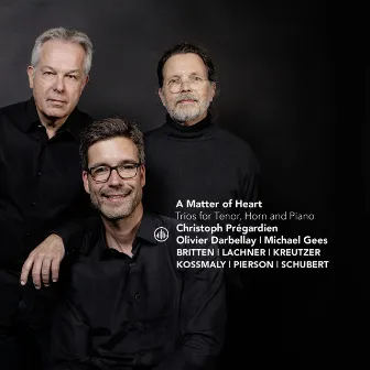 A Matter of Heart: Trios for Tenor, Horn and Piano by Olivier Darbellay