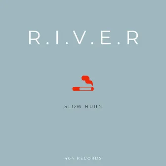 Slow Burn by R.I.V.E.R