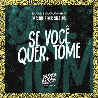 Se Você Quer, Tome by MC Snaipis