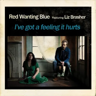 I've Got a Feeling It Hurts by Red Wanting Blue