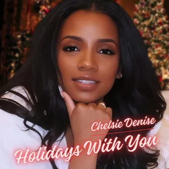 Holidays With You by Chelsie Denise