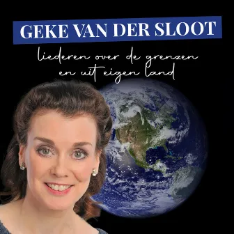 Liederen Over De Grenzen En Uit Eigen Land by Geke van der Sloot