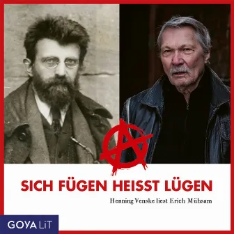 Sich fügen heißt lügen. Henning Venske liest Erich Mühsam by Henning Venske