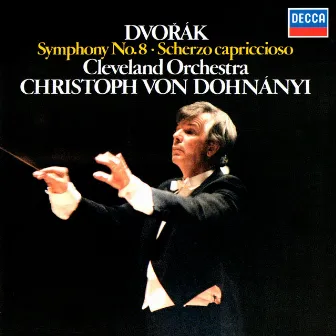 Dvorák: Symphony No. 8; Scherzo capriccioso by Christoph von Dohnányi