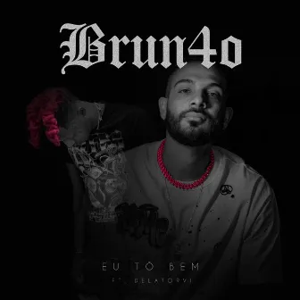 Eu Tô Bem by Brun4o