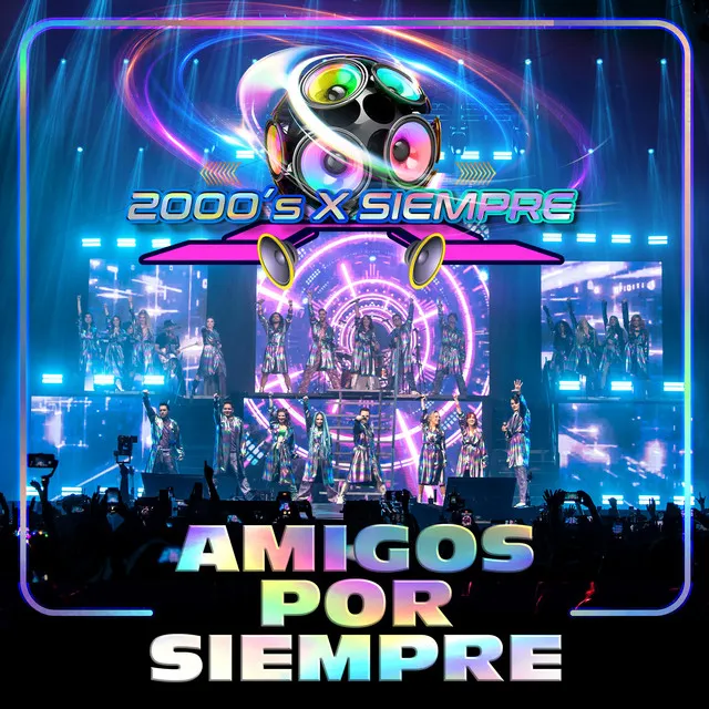 Amigos Por Siempre - 2000's X Siempre En Vivo Desde El Pepsi Center De La CDMX