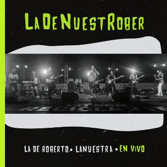 LaDeNuestRober (En Vivo) by La De Roberto