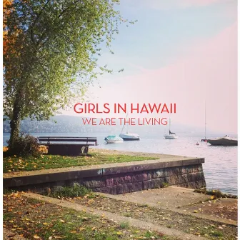 We Are the Living (We Have Band Remix) by Girls In Hawaii