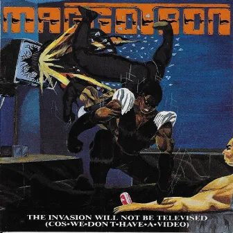 The Invasion Will Not Be Televised (Cos We Don't Have A Video) by Maggotron