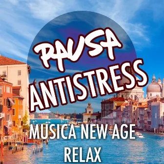 Pausa Antistress: Musica e Melodie New Age per il Rilassamento da Suonare nelle Spa, Negozi, o alla Notte per Dormire e Trovare il Sonno e la Calma by Anna Einaudi