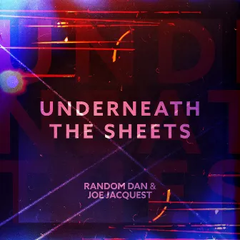 Underneath the Sheets by RANDOM DAN