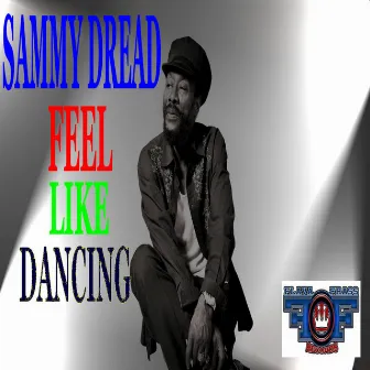 Feel Like Dancing by Sammy Dread