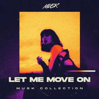 Let Me Move On by MUSK