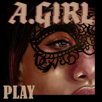 Play by A.GIRL