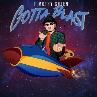 Gotta Blast by Timothy Green