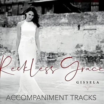 Reckless Grace (Accompaniment Tracks) by Gissela