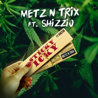 Sticky Icky by Metz N Trix