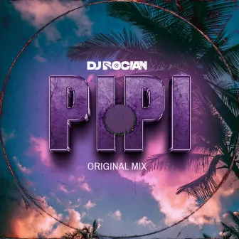 PIPI (ORIGINAL MIX) by DJ Bocian