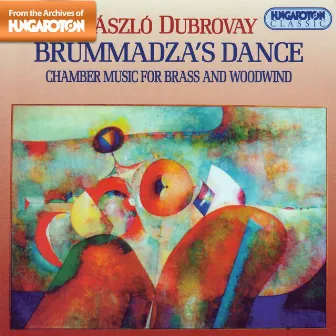 Dubrovay: Chamber Music for Brass and Woodwind by László Dubrovay