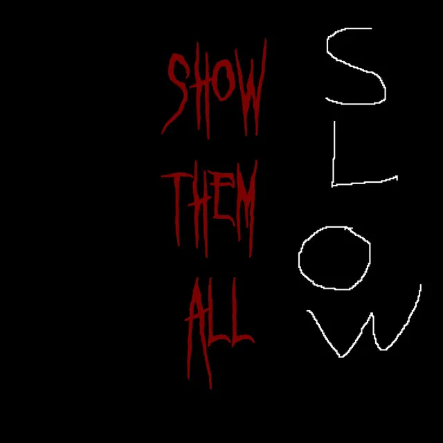 SHOW THEM ALL - Slowed